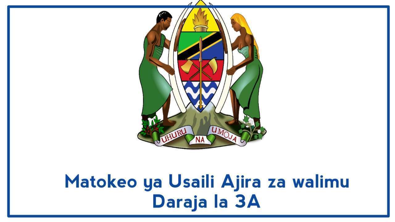 Matokeo ya Usaili Ajira za walimu Daraja la 3A