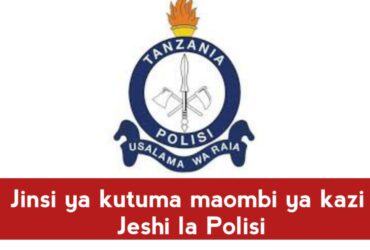 Jinsi ya kutuma maombiya ajira jeshi la polisi